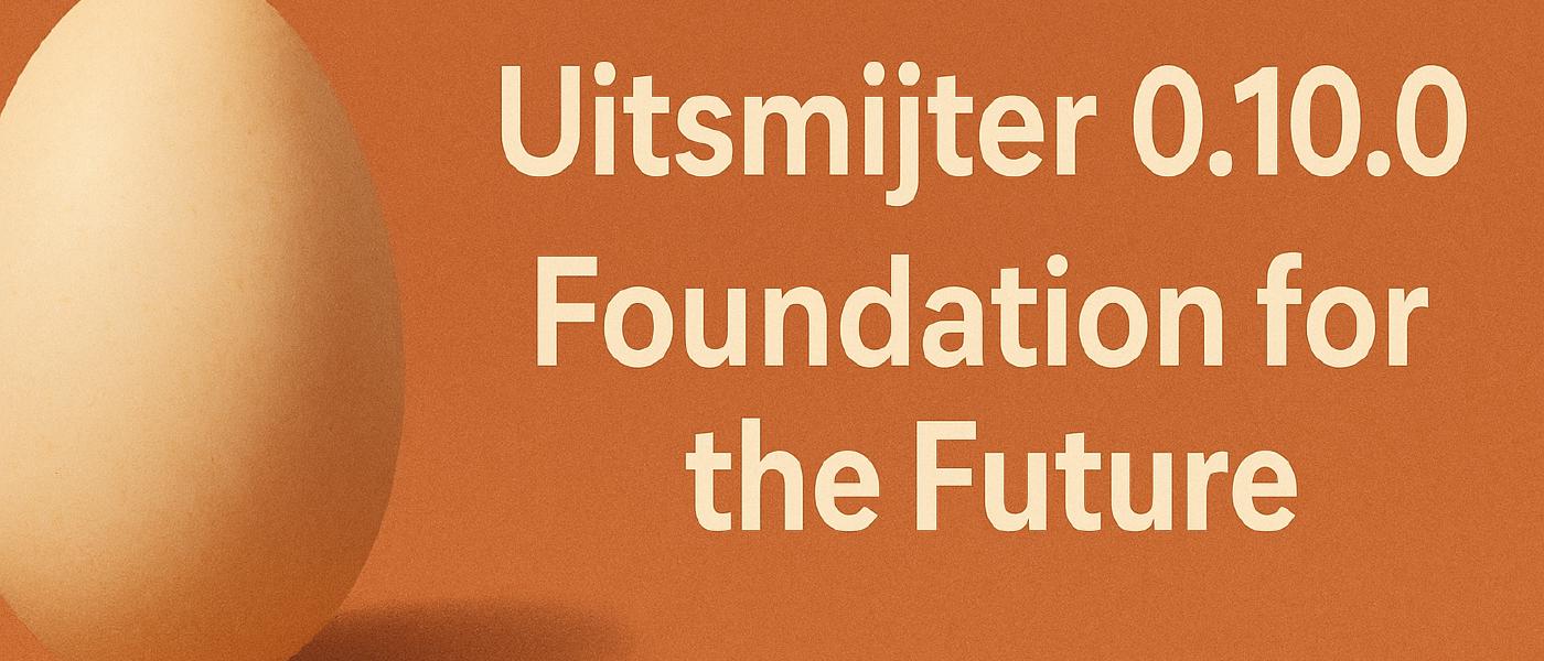 Uitsmijter 0.10.0: Foundation for the Future
